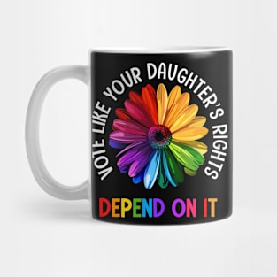 Vote Like Your Daughter's Rights Mug